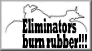 ELIMINATORS BURN RUBBER