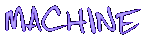 MACHINE