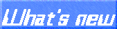[WHAT'S NEW]